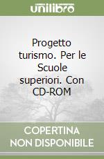 Progetto turismo. Per le Scuole superiori. Con CD-ROM libro