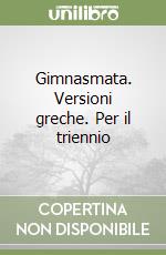 Gimnasmata. Versioni greche. Per il triennio libro