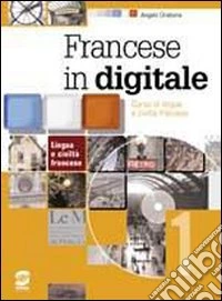 Francese in digitale. Méthode de français. Per le Scuole superiori libro
