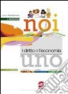 Noi il diritto e l'economia. Con Codice. Per il biennio. Vol. 1 libro