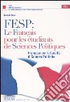 FESP: le français pour les étudiants de sciences politiques. Francese per la Facoltà di scienze politiche libro di Raus Rachele