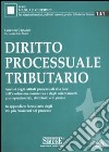 Diritto processuale tributario. Analisi degli istituti processuali alla luce dell'evoluzione normativa e degli orientamenti giurisprudenziali, dottrinali e di prassi libro