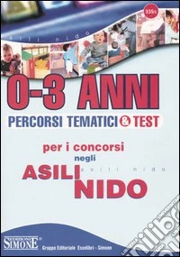 Zero-tre anni. Percorsi tematici & test per i concorsi negli asili nido libro