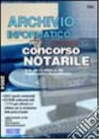 Archivio informatico per il concorso notarile. Con CD-ROM libro