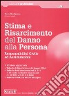 Stima e risarcimento del danno alla persona. Responsabilità civile ed assicurazioni libro