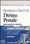 Questioni e pareri di diritto penale (parte generale e speciale) per l'esame di avvocato. Ediz. minore libro