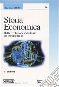 Storia economica. Dalla rivoluzione industriale all'Europa dei 25 libro