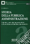 Storia della pubblica amministrazione. Evoluzione storica degli apparati pubblici: dall'unità d'Italia al federalismo amministrativo libro