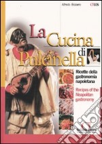 La cucina di Pulcinella. Ricette della gastronomia napoletana-Recipes of the Neapolitan gastronomy libro