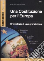 Una costituzione per l'Europa. Cronistoria di una grande idea libro