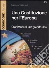 Una costituzione per l'Europa. Cronistoria di una grande idea libro