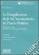 La disapplicazione degli atti amministrativi tra prassi e dottrina