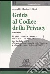 Guida al codice della privacy. La protezione dei dati personali alla luce del D.Lgs. 196/2003 libro