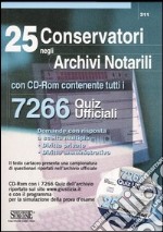 Venticinque conservatori negli archivi notarili. 7266 Quiz Ufficiali. Con CD-ROM libro