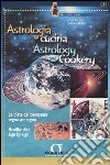 Astrologia e cucina. La dieta del benessere segno per segno-Astrology and cookery. Healthy diet sign by sign libro