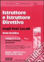 Istruttore e istruttore direttivo negli enti locali. Area tecnica. Categorie C e D del nuovo ordinamento professionale libro