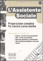 L'assistente sociale. Preparazione completa. Per concorsi e prove selettive libro