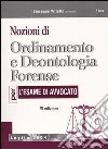 Nozioni di ordinamento e deontologia forense. Per l'esame di avvocato libro