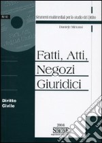 Fatti, atti, negozi giuridici. Diritto civile. Con CD-ROM libro