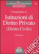 Compendio di istituzioni di diritto privato (diritto civile) libro