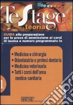 Medicina e chirurgia. Odontoiatria e protesi dentaria. Medicina veterinaria. Tutti i corsi dell'area medico-sanitaria. Guida alla preparazione per la prova di...