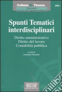 Spunti tematici interdisciplinari. Diritto amministrativo. Diritto del lavoro. Contabilità pubblica libro