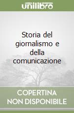 Storia del giornalismo e della comunicazione libro