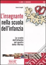 L'insegnante nella scuola dell'infanzia. La scuola dell'infanzia nel quadro della riforma libro