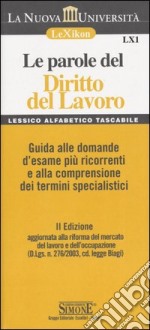 Le parole del diritto del lavoro. Guida alle domande d'esame più ricorrenti e alla comprensione dei termini specialistici libro