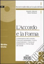 L'accordo e la forma. La formazione del contratto, forma ad substantiam, forma ad probationem, forma ad regularitatem, forma degli atti notarili. Con CD-ROM libro