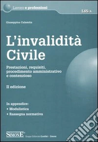 L'invalidità civile. Prestazioni, requisiti, procedimento amministrativo e contenzioso libro