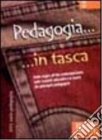 Pedagogia. Dalle origini all'età contemporanea: tutti i modelli educativi e le teorie dei principali pedagogisti libro