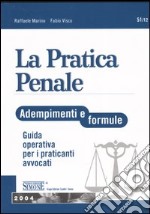 La pratica penale. Adempimenti e formule. Guida operativa per i praticanti avvocati libro