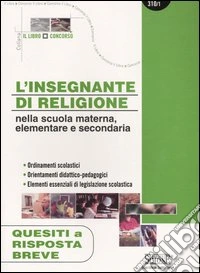 L'insegnante di religione nella scuola materna, elementare e secondaria. Quesiti a risposta breve libro