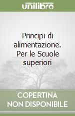 Principi di alimentazione. Per le Scuole superiori