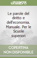 Le parole del diritto e dell'economia. Manuale. Per le Scuole superiori libro