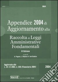 Raccolta di leggi amministrative fondamentali. Appendice 2004 di aggiornamento libro