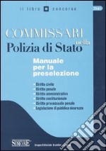 Commissari nella polizia di Stato. Manuale per la preselezione libro