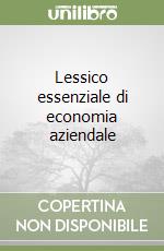 Lessico essenziale di economia aziendale libro