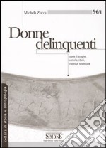 Donne delinquenti. Storie di streghe, eretiche, ribelli, rivoltose, tarantolate libro