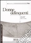 Donne delinquenti. Storie di streghe, eretiche, ribelli, rivoltose, tarantolate libro