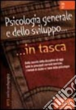 Psicologia generale e dello sviluppo. Dalla nascita della disciplina ad oggi tutte le principali correnti teoriche i metodi di studio e i temi della psicologia libro