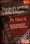 Psicologia generale e dello sviluppo. Dalla nascita della disciplina ad oggi tutte le principali correnti teoriche i metodi di studio e i temi della psicologia libro