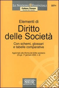 Elementi di diritto delle società. Con schemi, glossari e tabelle comparative libro