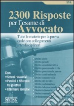 Duemilatrecento risposte per l'esame di avvocato. Tutte le materie per la prova orale con collegamenti interdisciplinari libro