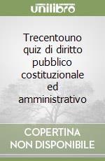 Trecentouno quiz di diritto pubblico costituzionale ed amministrativo libro