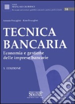 Tecnica bancaria. Economia e gestione delle imprese bancarie libro