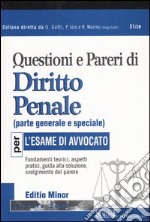 Questioni e pareri di Diritto penale (parte generale e speciale) per l'esame di avvocato. Ediz. minore