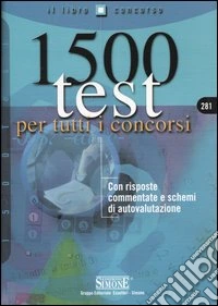 Millecinquecento test per tutti i concorsi. Con risposte commentate e schemi di autovalutazione libro