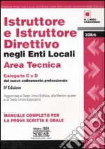 Istruttore e istruttore direttivo negli enti locali. Area tecnica. Categorie C e D del nuovo ordinamento professionale libro